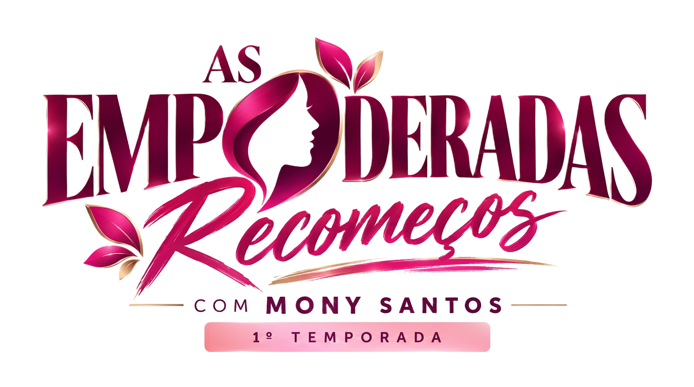 As Empoderadas Recomeços com Mony Santos — 1ª temporada